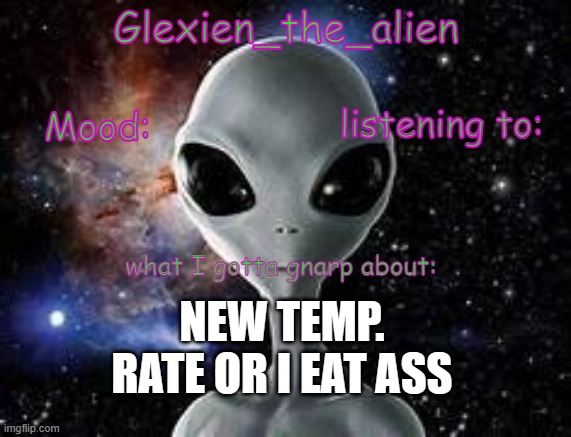 my announcement thingie | NEW TEMP. RATE OR I EAT ASS | image tagged in my announcement thingie | made w/ Imgflip meme maker
