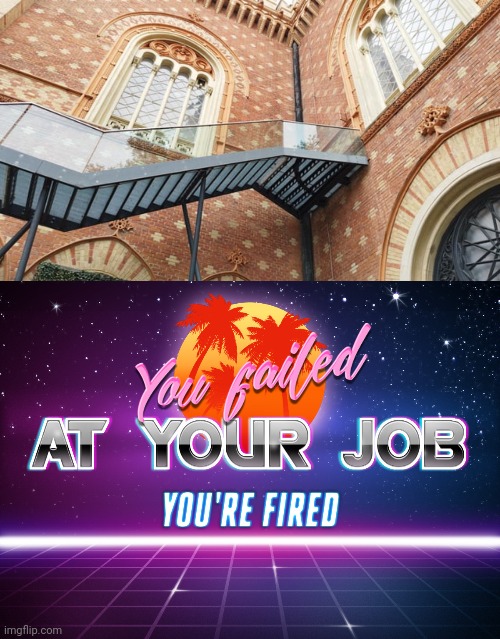 Stair placement fail | image tagged in you failed at your job you're fired,stair,stairs,you had one job,memes,building | made w/ Imgflip meme maker