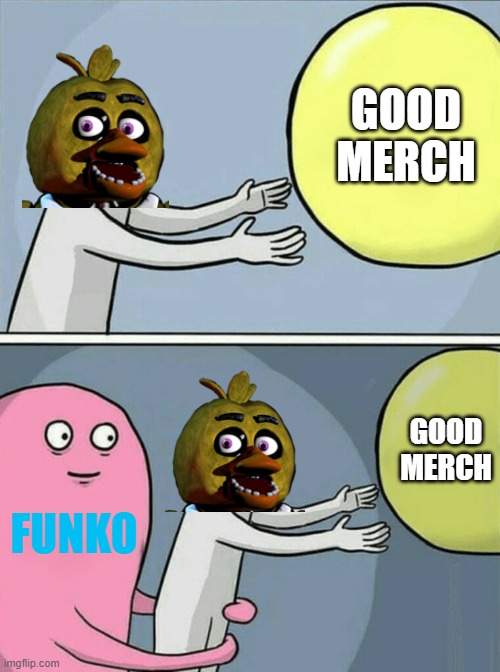 Running Away Balloon | GOOD MERCH; GOOD MERCH; FUNKO | image tagged in memes,running away balloon,fnaf | made w/ Imgflip meme maker