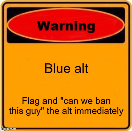 blue alt | image tagged in blue alt | made w/ Imgflip meme maker