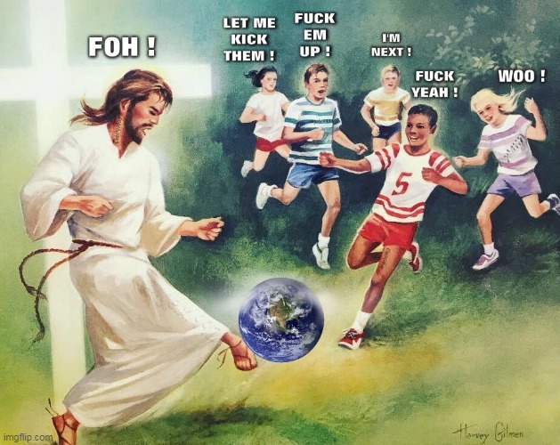 jesus vs humanity | image tagged in jesus,jesus christ,earth,planet,soccer,sports | made w/ Imgflip meme maker
