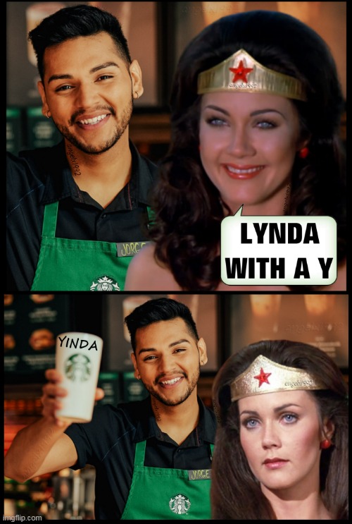 starbucks vs lynda carter | image tagged in lynda carter,wonder woman,starbucks,coffee,spelling,names | made w/ Imgflip meme maker
