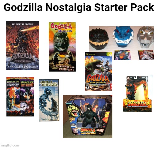 Godzilla Nostalgia Starter Pack | Godzilla Nostalgia Starter Pack | image tagged in blank white template | made w/ Imgflip meme maker