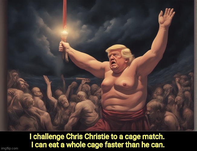 I challenge Chris Christie to a cage match. 
I can eat a whole cage faster than he can. | image tagged in chris christie,donald trump,cage,match | made w/ Imgflip meme maker