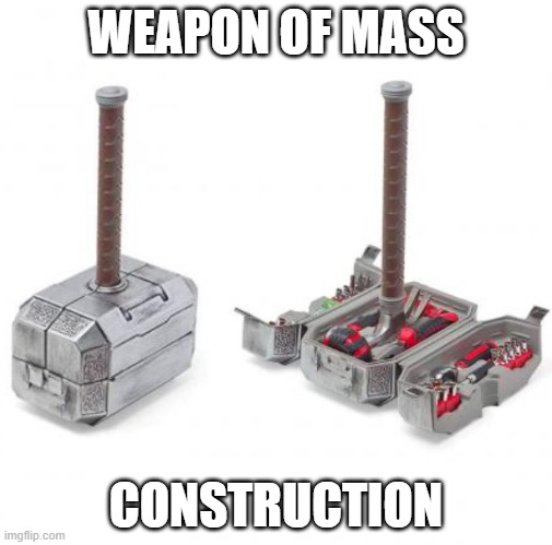 For the Manliest of Manly Men | WEAPON OF MASS; CONSTRUCTION | image tagged in thor,marvel,tools,shut up and take my money,construction,avengers | made w/ Imgflip meme maker