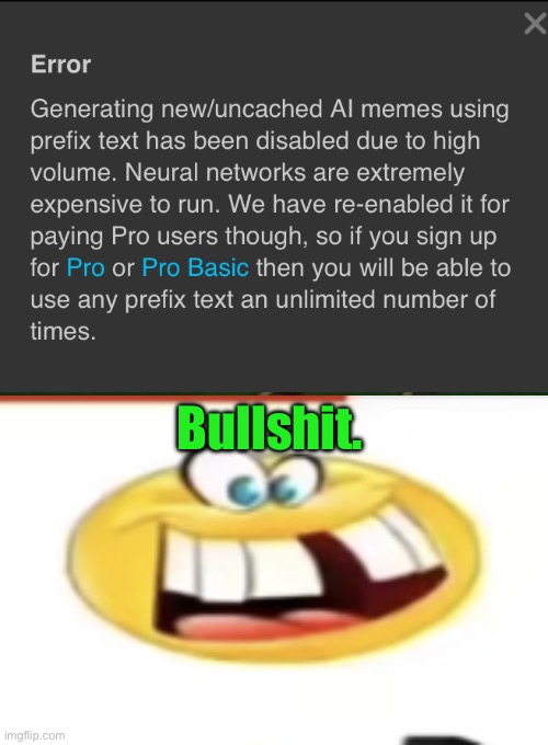 Bullshit. | image tagged in happy yet cursed | made w/ Imgflip meme maker