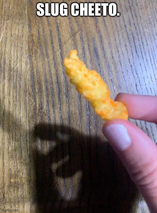 Cheeto slug | SLUG CHEETO. | image tagged in cheryl | made w/ Imgflip meme maker