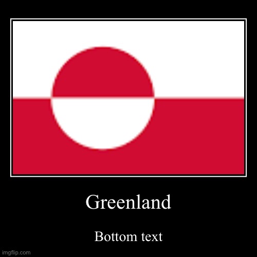 Thing | Greenland | Bottom text | image tagged in funny,demotivationals | made w/ Imgflip demotivational maker