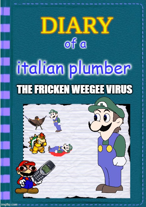 diary of a italian plumber book 2 | of a; italian plumber; THE FRICKEN WEEGEE VIRUS | image tagged in diary of a wimpy kid blank cover | made w/ Imgflip meme maker