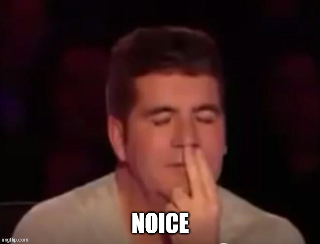 Simon smells his fingers | NOICE | image tagged in simon smells his fingers | made w/ Imgflip meme maker
