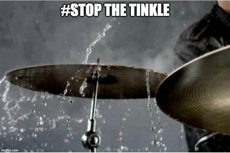 Stop The Tinkle | #STOP THE TINKLE | image tagged in funny | made w/ Imgflip meme maker