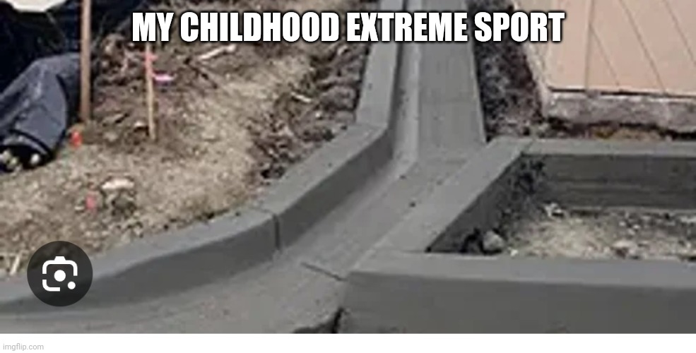 Part 2 | MY CHILDHOOD EXTREME SPORT | image tagged in funny | made w/ Imgflip meme maker