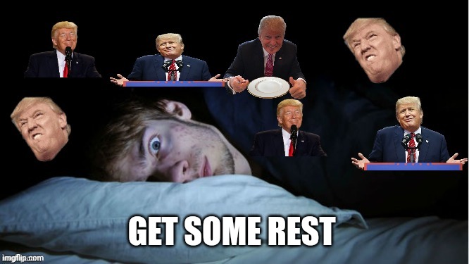 Extreme TDS | GET SOME REST | image tagged in extreme tds | made w/ Imgflip meme maker