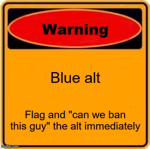 blue alt | image tagged in blue alt | made w/ Imgflip meme maker