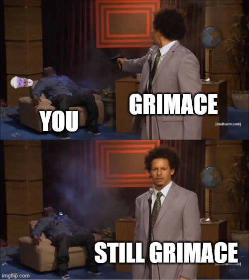 POV: When you try The Grimace Shake | GRIMACE; YOU; STILL GRIMACE | image tagged in memes,who killed hannibal,grimace | made w/ Imgflip meme maker