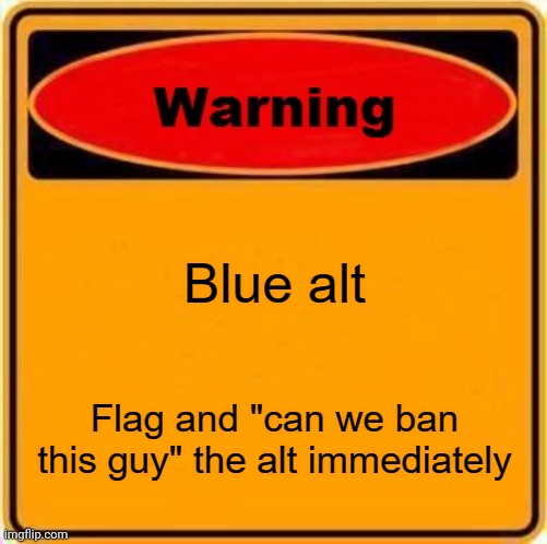 blue alt | image tagged in blue alt | made w/ Imgflip meme maker