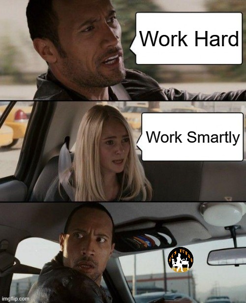 Work | Work Hard; Work Smartly | image tagged in memes,the rock driving | made w/ Imgflip meme maker