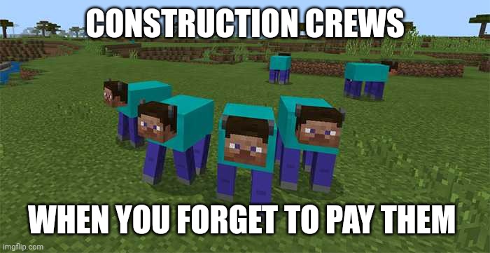 Pay us or we'll deconstruct your house | CONSTRUCTION CREWS; WHEN YOU FORGET TO PAY THEM | image tagged in me and the boys | made w/ Imgflip meme maker
