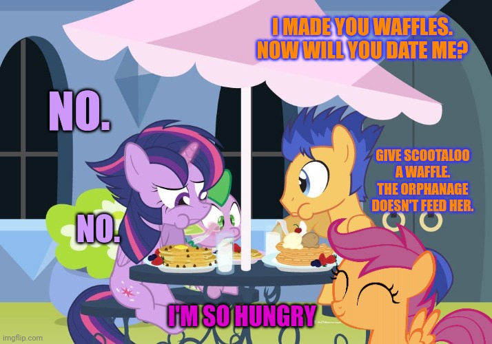 Flash Sentry Problems | I MADE YOU WAFFLES. NOW WILL YOU DATE ME? NO. GIVE SCOOTALOO A WAFFLE. THE ORPHANAGE DOESN'T FEED HER. NO. I'M SO HUNGRY | image tagged in flash sentry,twilight sparkle,scootaloo,spike,mlp,waffles | made w/ Imgflip meme maker