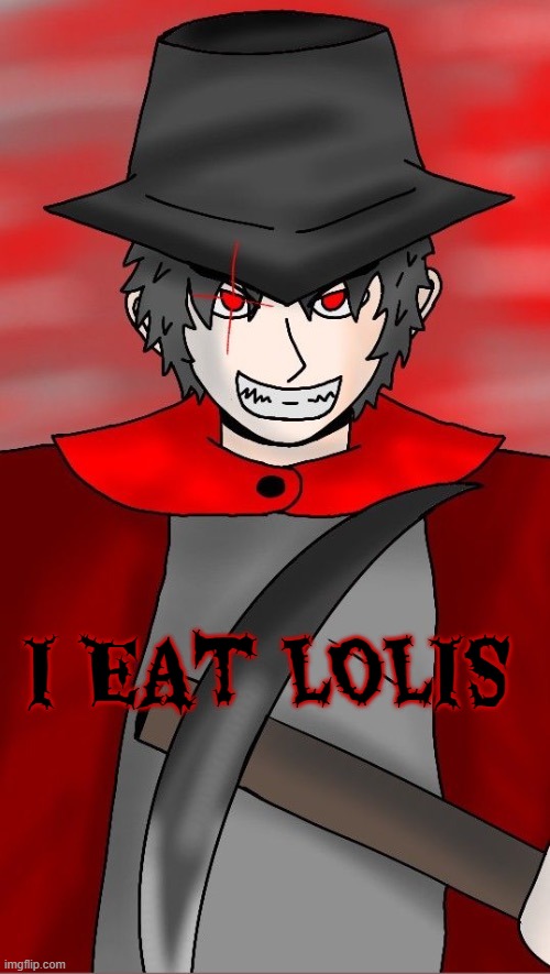 MEPIOS kidnaps and eats lolis | I EAT LOLIS | image tagged in cowboy,loli | made w/ Imgflip meme maker