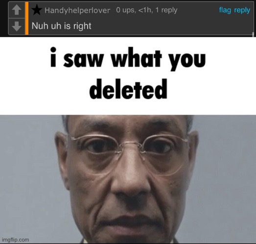 Another blue alt down. Gn chat | image tagged in i saw what you deleted | made w/ Imgflip meme maker