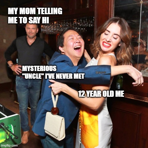 Squeamish Greeting | MY MOM TELLING ME TO SAY HI; MYSTERIOUS "UNCLE" I'VE NEVER MET; 12 YEAR OLD ME | image tagged in squeamish greeting,memes | made w/ Imgflip meme maker