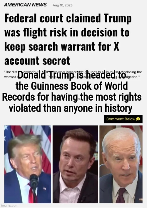 It just keeps getting better | Donald Trump is headed to the Guinness Book of World Records for having the most rights violated than anyone in history | image tagged in civil rights,human rights,who reads these,deep state,violation,not my president | made w/ Imgflip meme maker