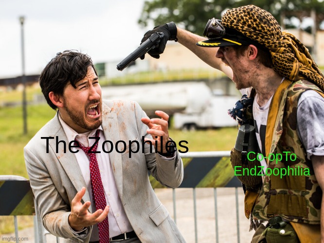 Let them suffer through an eternity of pain | Co-opTo
EndZoophilia; The Zoophiles | image tagged in markiplier gun threatened | made w/ Imgflip meme maker
