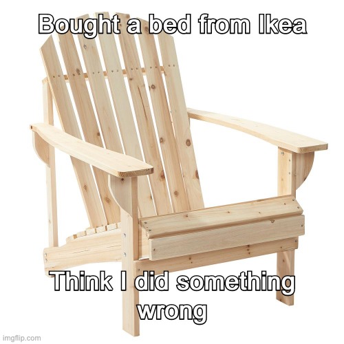 Ikea Mistake | image tagged in ikea,funny,mistake,wood,project | made w/ Imgflip meme maker