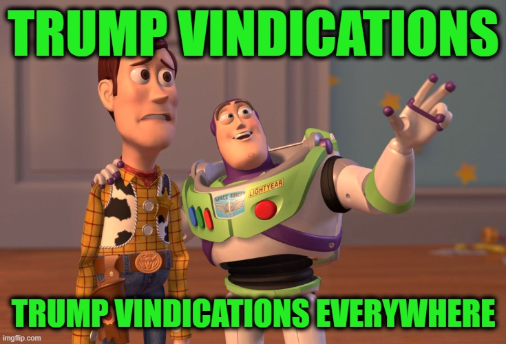 Devon Archer Testimony has Vindicated Trump Over his First Impeachment | TRUMP VINDICATIONS; TRUMP VINDICATIONS EVERYWHERE | image tagged in memes,x x everywhere | made w/ Imgflip meme maker