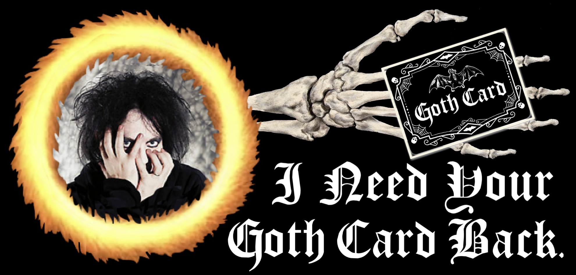 High Quality I need your goth card back meme Blank Meme Template