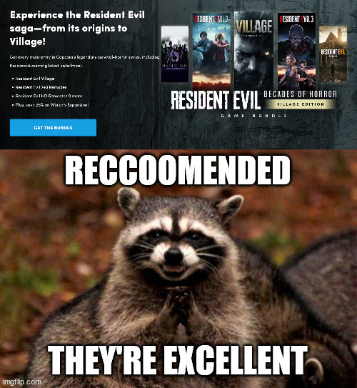 a meme that is also a PSA | RECCOOMENDED; THEY'RE EXCELLENT | image tagged in memes,evil plotting raccoon,humble,resident evil | made w/ Imgflip meme maker