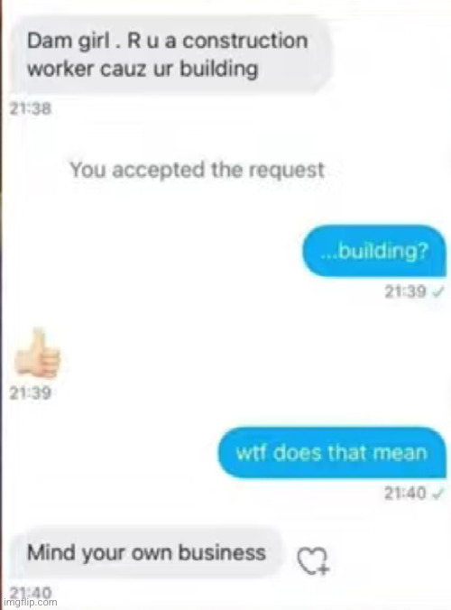yeah women are so rude | image tagged in building,rizz,funny,texting,funny texts,mind your own business | made w/ Imgflip meme maker