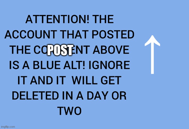 Blue alt | POST | image tagged in blue alt | made w/ Imgflip meme maker