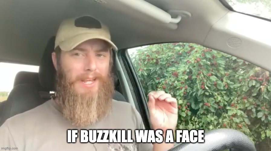 Total Prepping Buzzer Willy Woohaa | IF BUZZKILL WAS A FACE | image tagged in prepper,end of times,apocalypse,my zombie apocalypse team,zombie | made w/ Imgflip meme maker