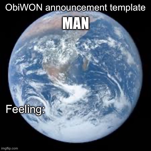 ObiWON announcement template | MAN | image tagged in obiwon announcement template | made w/ Imgflip meme maker