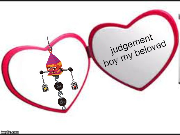 My beloved | judgement boy my beloved | image tagged in my beloved | made w/ Imgflip meme maker