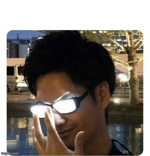 Glowing Glasses | image tagged in glowing glasses | made w/ Imgflip meme maker