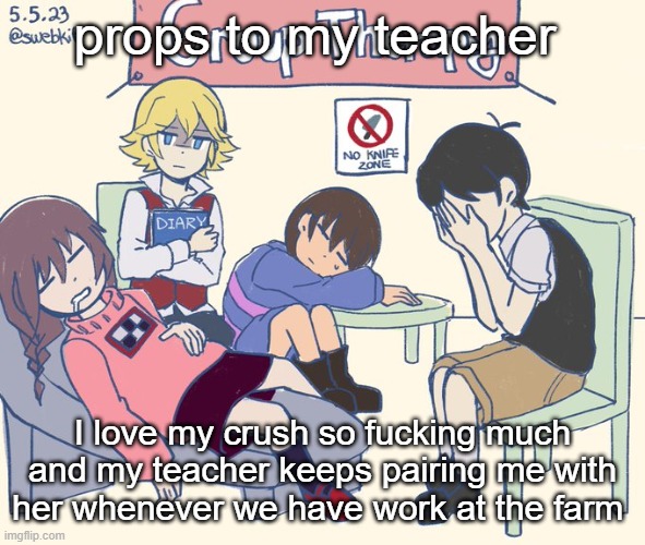 real 11 | props to my teacher; I love my crush so fucking much and my teacher keeps pairing me with her whenever we have work at the farm | image tagged in real 11 | made w/ Imgflip meme maker