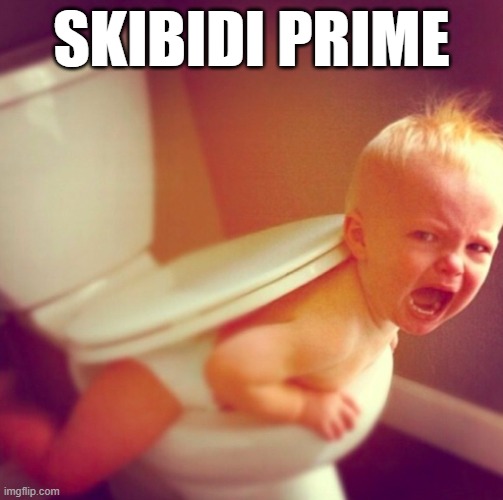 He Was #1 | SKIBIDI PRIME | image tagged in toliet trouble,skibidi toilet,toilet,screaming,angry baby | made w/ Imgflip meme maker