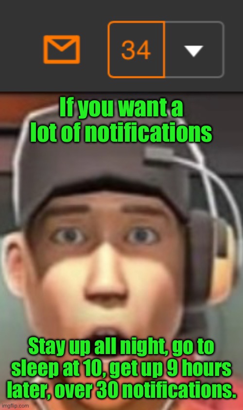 If you want a lot of notifications; Stay up all night, go to sleep at 10, get up 9 hours later, over 30 notifications. | image tagged in shokk | made w/ Imgflip meme maker