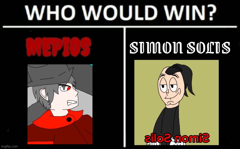 Who would win between mepios and Simon | MEPIOS; SIMON SOLIS | image tagged in memes,who would win,cowboys | made w/ Imgflip meme maker