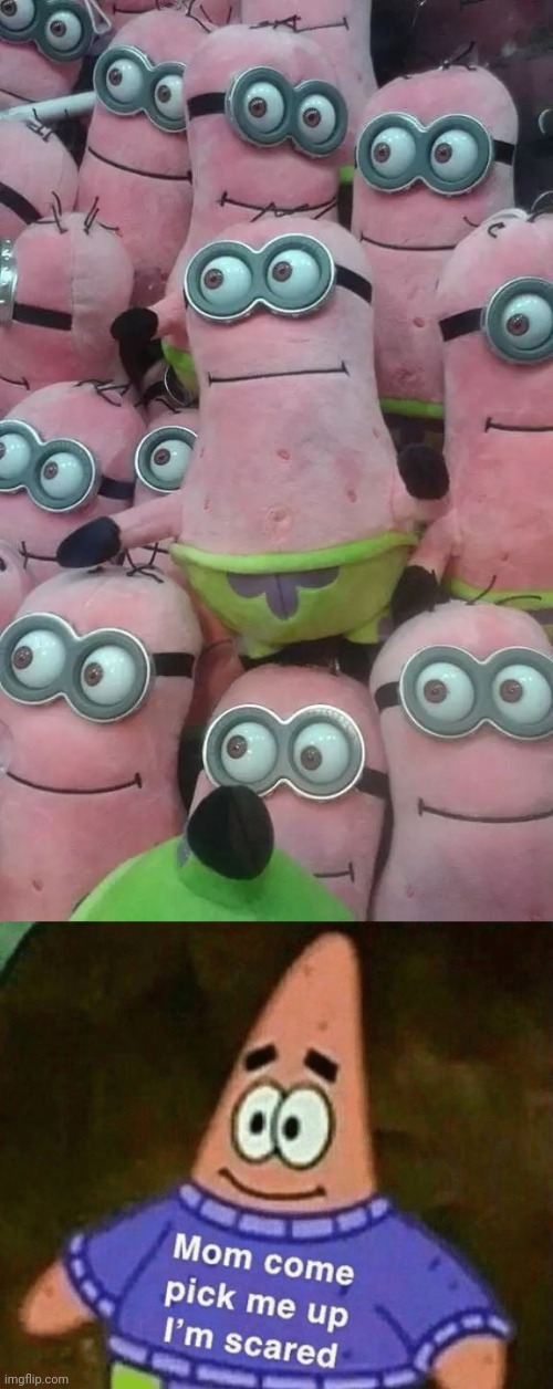 Patrick Star Minions | image tagged in mom come pick me up i'm scared,patrick star,minions,memes,reposts,repost | made w/ Imgflip meme maker
