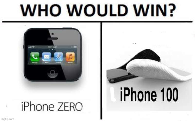 wha- | image tagged in memes,who would win,phone,iphone,iphone 0,iphones | made w/ Imgflip meme maker