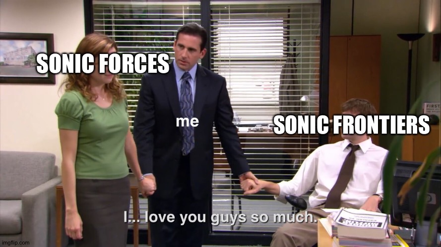 i love you guys so much | SONIC FORCES; SONIC FRONTIERS | image tagged in i love you guys so much | made w/ Imgflip meme maker