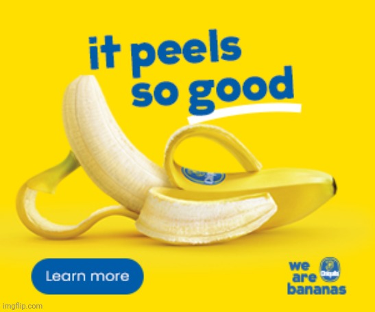 It peels so good! We are bananas! | image tagged in we are bananas | made w/ Imgflip meme maker