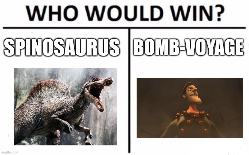 Spinosaurus vs Bomb Voyage | SPINOSAURUS; BOMB-VOYAGE | image tagged in memes,who would win,jurassic park,the incredibles,pixar,jpfan102504 | made w/ Imgflip meme maker