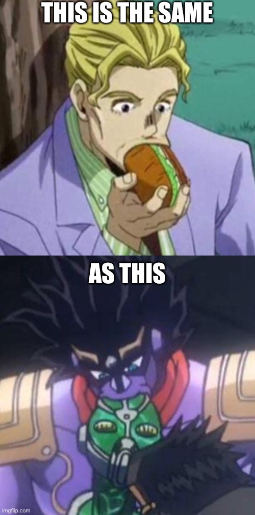 They basically are | THIS IS THE SAME; AS THIS | image tagged in kira hand fetish,star platinum,jojo's bizarre adventure,anime | made w/ Imgflip meme maker