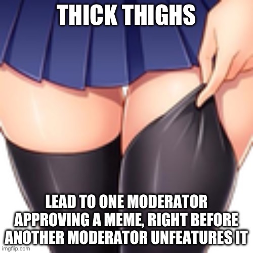 When the mods have inconsistent standards | image tagged in hornystream,mods,imgflip mods | made w/ Imgflip meme maker