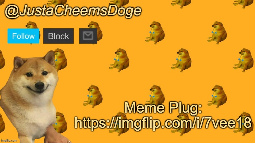 https://imgflip.com/i/7vee18 | Meme Plug:
https://imgflip.com/i/7vee18 | image tagged in new justacheemsdoge announcement template | made w/ Imgflip meme maker